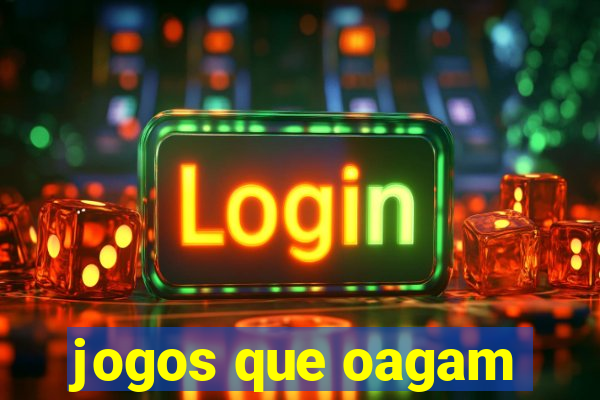 jogos que oagam