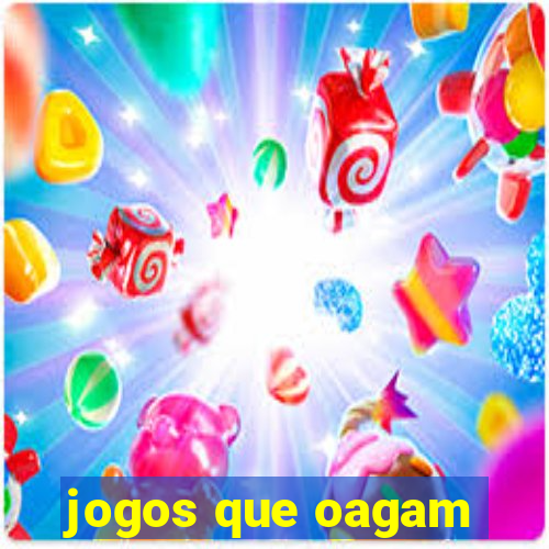 jogos que oagam