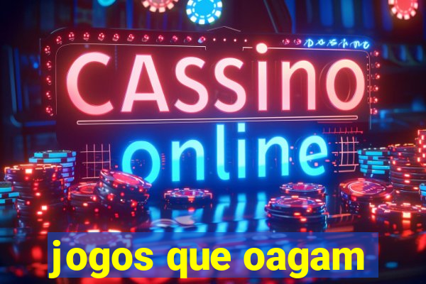 jogos que oagam