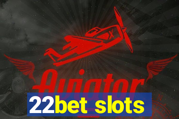 22bet slots