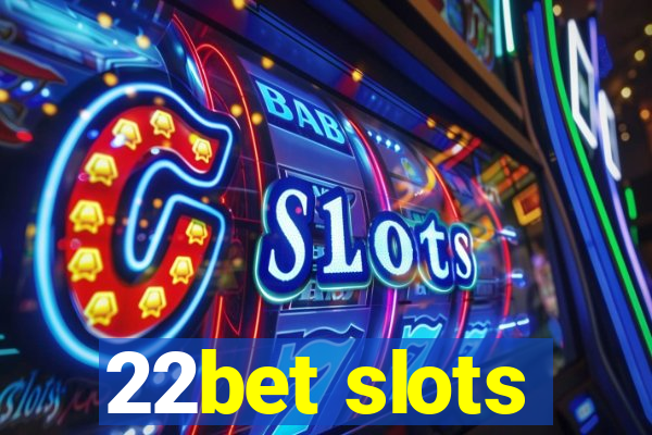 22bet slots