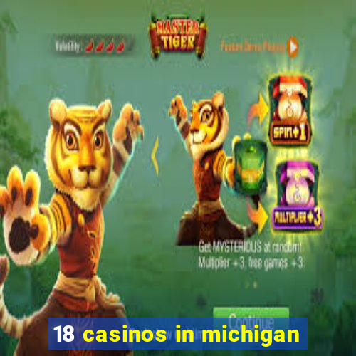 18 casinos in michigan