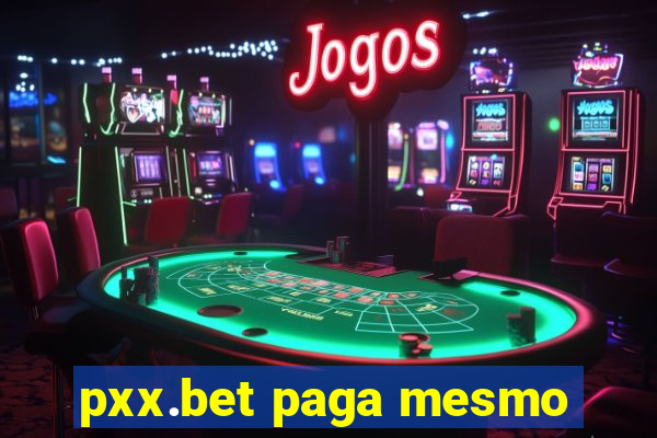 pxx.bet paga mesmo