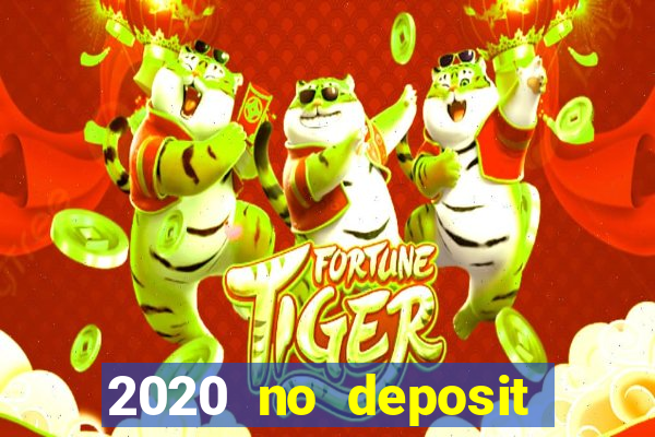 2020 no deposit casino bonus