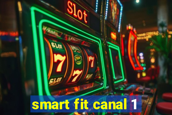 smart fit canal 1