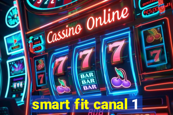 smart fit canal 1