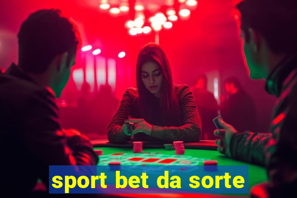 sport bet da sorte