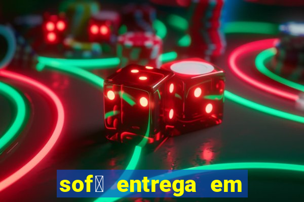 sof谩 entrega em 24 horas