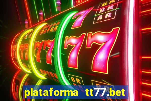 plataforma tt77.bet paga mesmo