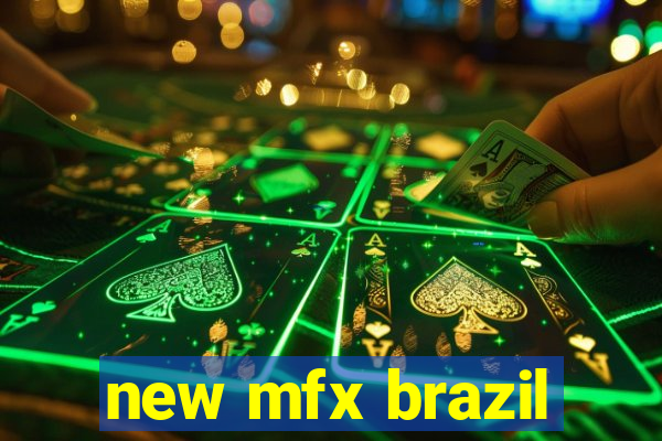 new mfx brazil