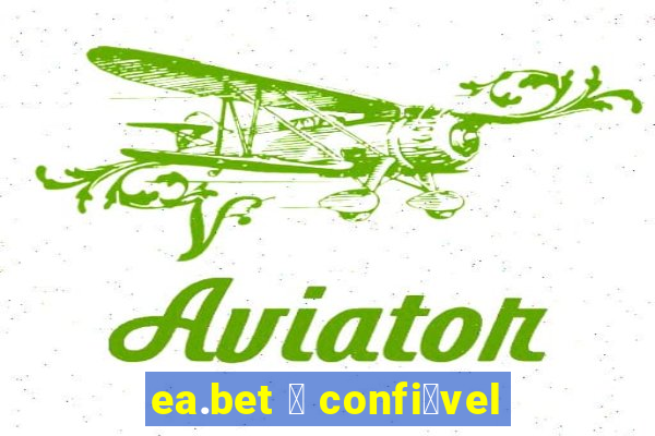 ea.bet 茅 confi谩vel