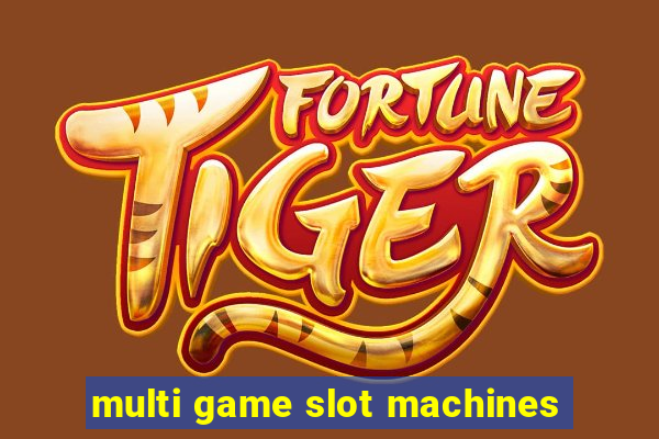 multi game slot machines