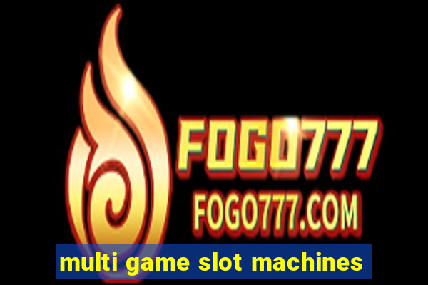 multi game slot machines