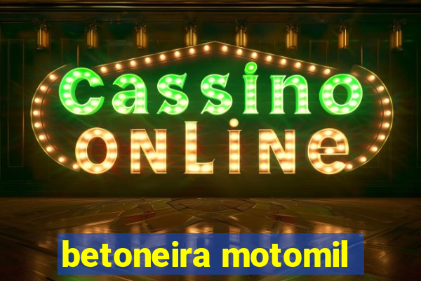 betoneira motomil