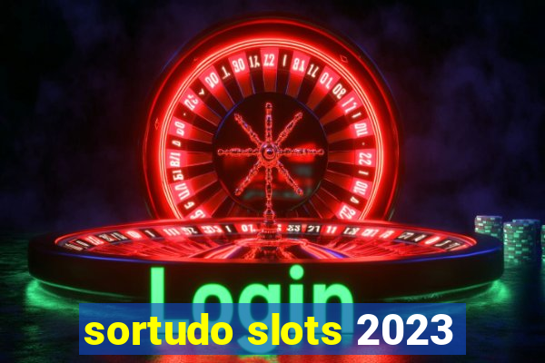 sortudo slots 2023