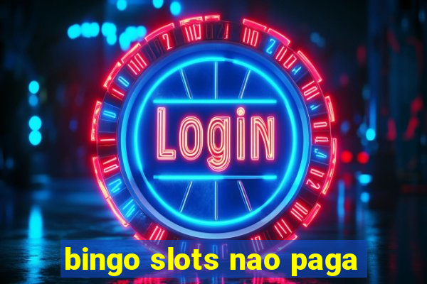 bingo slots nao paga