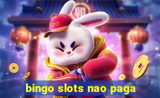 bingo slots nao paga