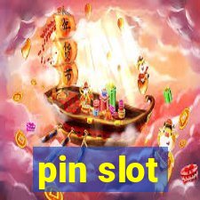 pin slot