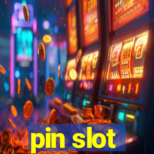 pin slot