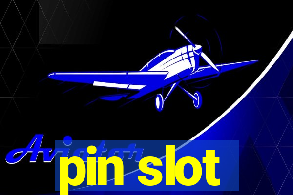 pin slot