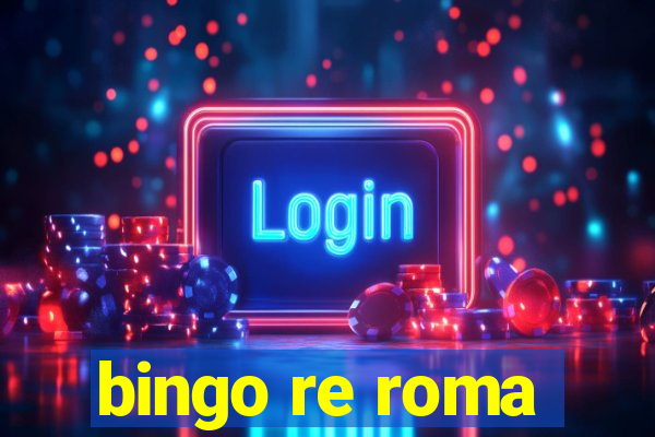 bingo re roma