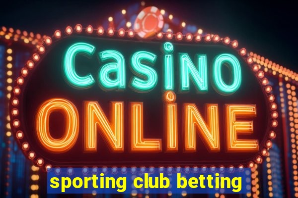 sporting club betting