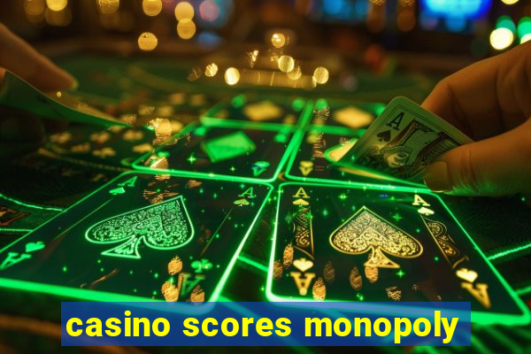 casino scores monopoly