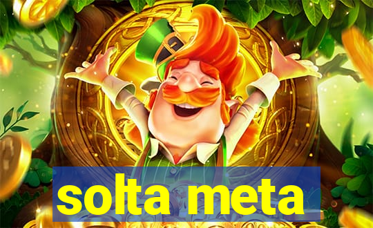 solta meta