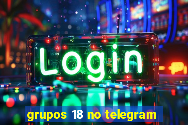 grupos 18 no telegram