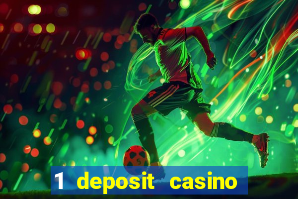 1 deposit casino free spins