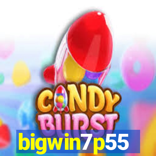 bigwin7p55