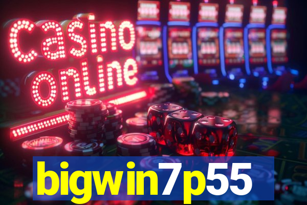 bigwin7p55