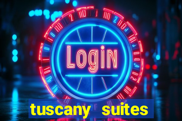 tuscany suites casino hotel las vegas