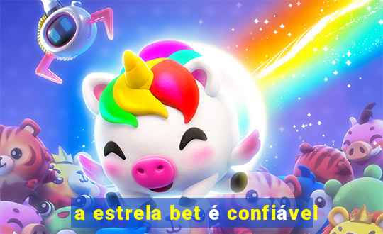 a estrela bet é confiável