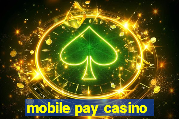 mobile pay casino