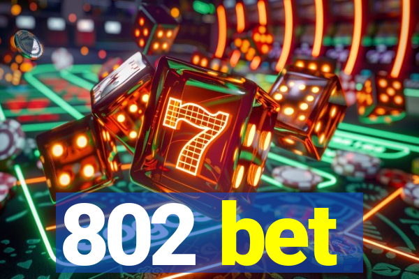 802 bet