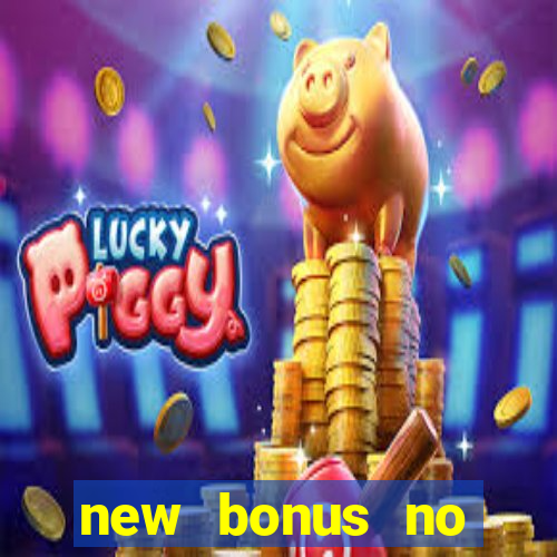 new bonus no deposit casino