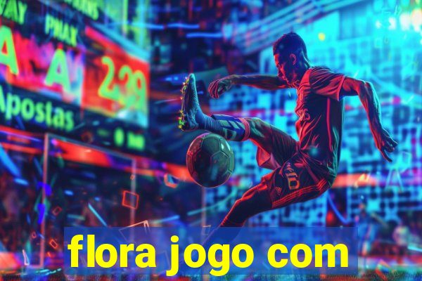 flora jogo com