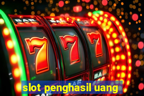 slot penghasil uang