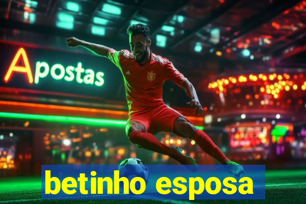 betinho esposa