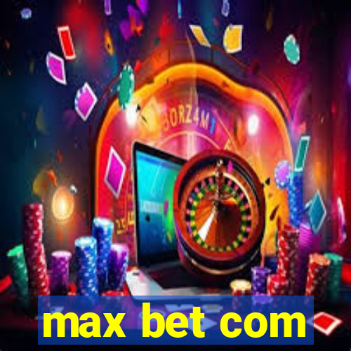 max bet com