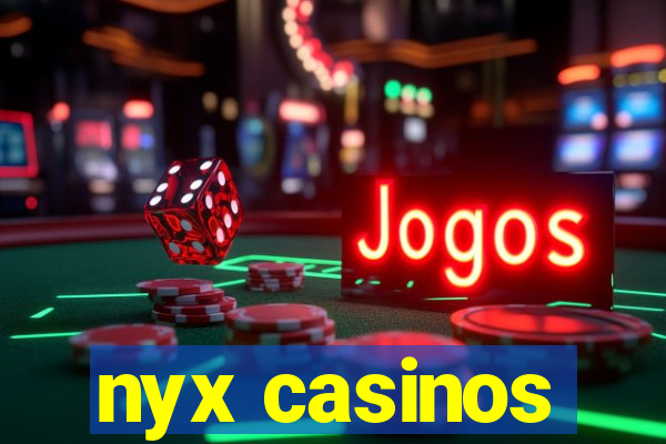 nyx casinos