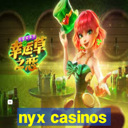 nyx casinos