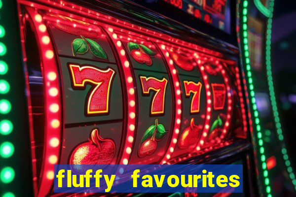 fluffy favourites online slot