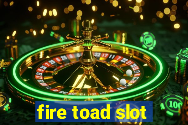 fire toad slot