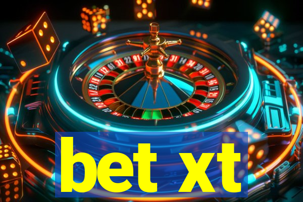 bet xt