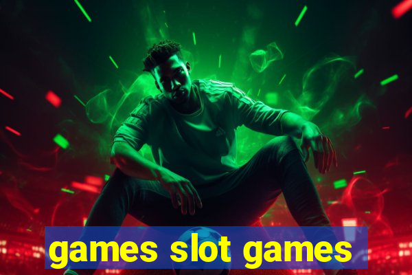 games slot games