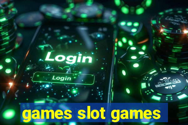 games slot games