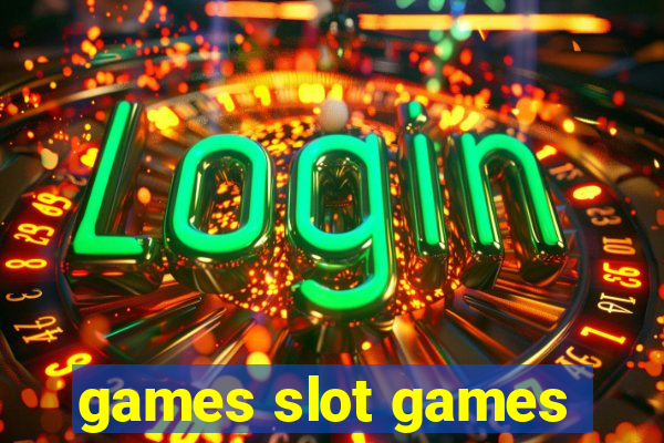 games slot games