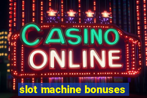 slot machine bonuses